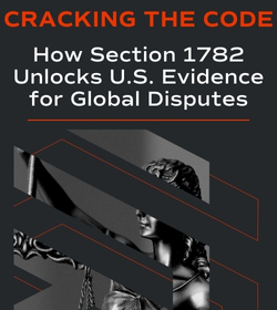 How Section 1782 Unlocks U.S. Evidence for Global Disputes